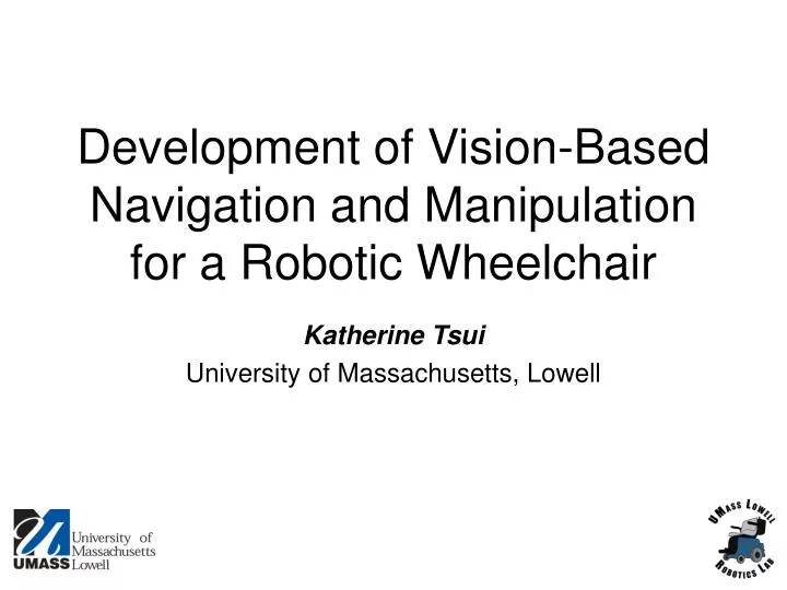 development of vision based navigation and manipulation for a robotic wheelchair