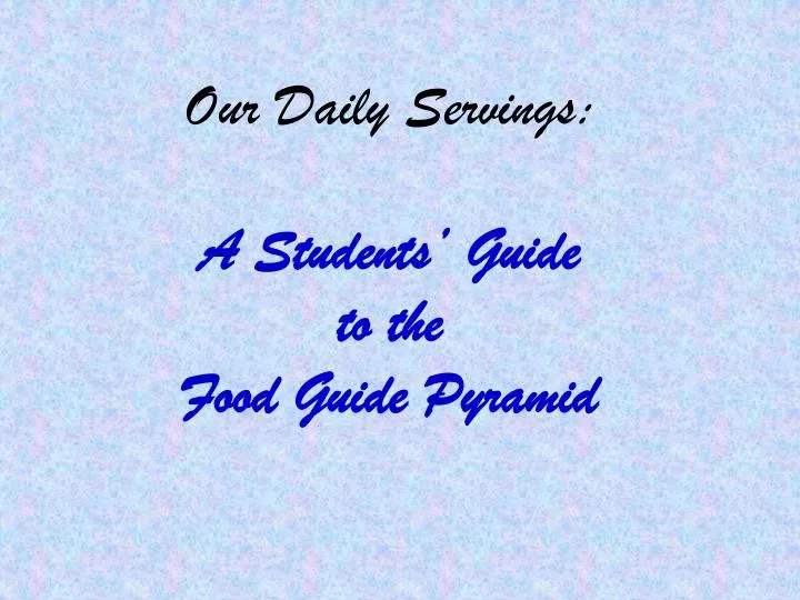 our daily servings a students guide to the food guide pyramid