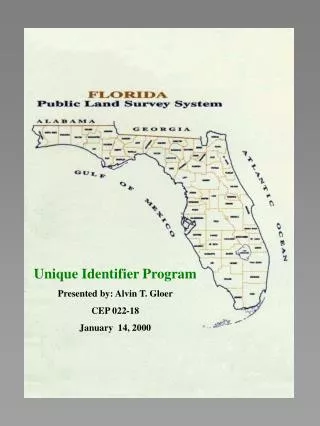 Unique Identifier Program Presented by: Alvin T. Gloer CEP 022-18 January 14, 2000