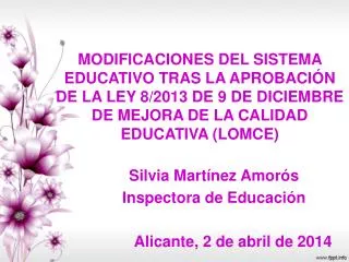 Silvia Martínez Amorós Inspectora de Educación Alicante, 2 de abril de 2014