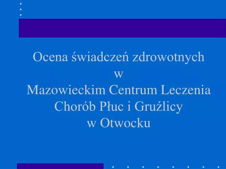 ocena wiadcze zdrowotnych w mazowieckim centrum leczenia chor b p uc i gru licy w otwocku