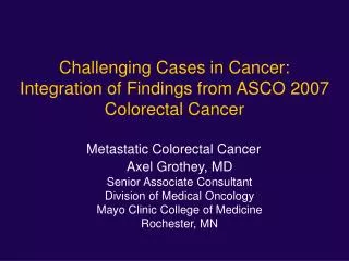 Challenging Cases in Cancer: Integration of Findings from ASCO 2007 Colorectal Cancer