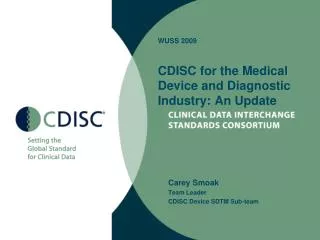 WUSS 2009 CDISC for the Medical Device and Diagnostic Industry: An Update