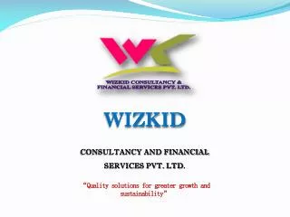 WIZKID CONSULTANCY AND FINANCIAL SERVICES PVT. LTD .