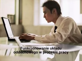 funkcjonowanie uk adu oddechowego w procesie pracy