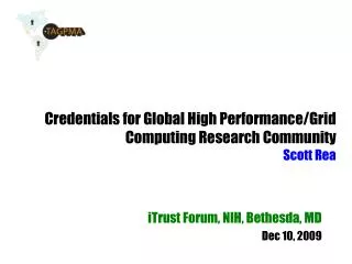 Credentials for Global High Performance/Grid Computing Research Community Scott Rea