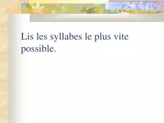 lis les syllabes le plus vite possible