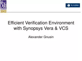 Efficient Verification Environment with Synopsys Vera &amp; VCS
