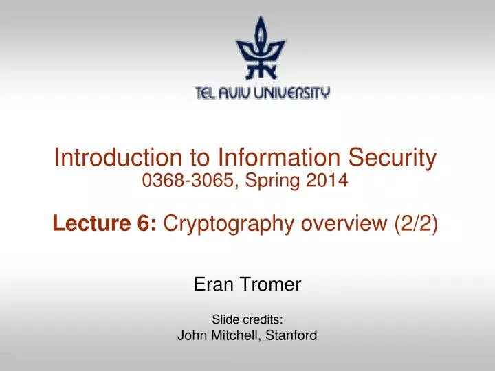 introduction to information security 0368 3065 spring 2014 lecture 6 cryptography overview 2 2