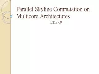 Parallel Skyline Computation on Multicore Architectures