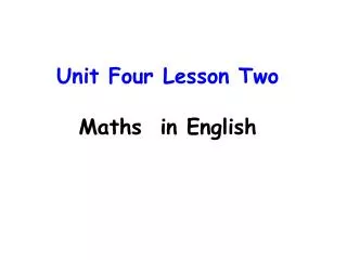Unit Four Lesson Two Maths in English