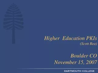 Higher Education PKIs (Scott Rea) Boulder CO November 15, 2007