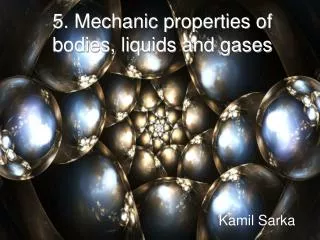 5. Mechanic properties of bodies, liquids and gases
