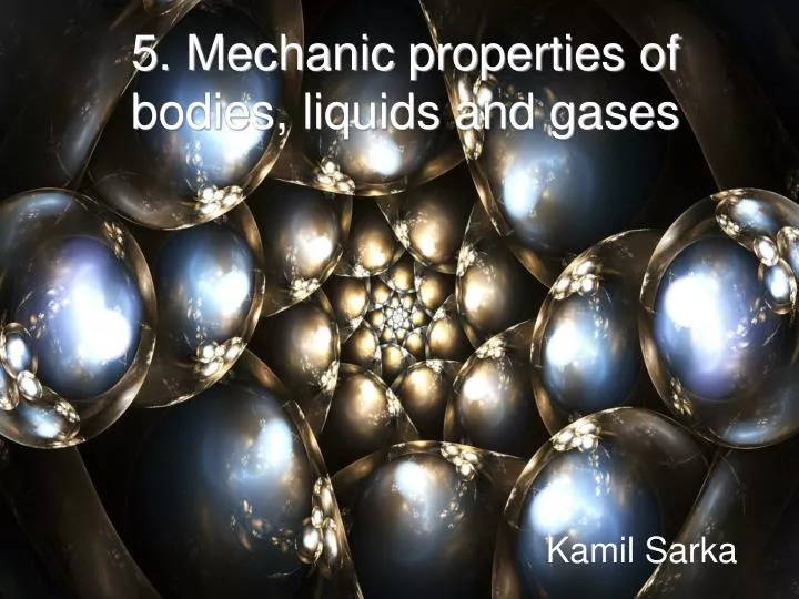 5 mechanic properties of bodies liquids and gases