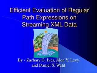 Efficient Evaluation of Regular Path Expressions on Streaming XML Data