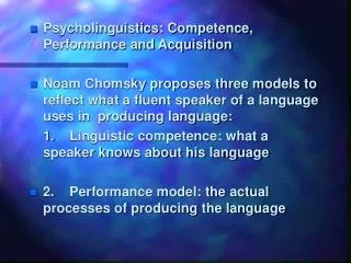 Psycholinguistics: Competence, Performance and Acquisition