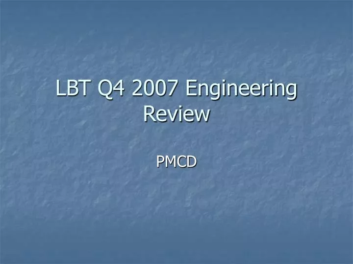 lbt q4 2007 engineering review