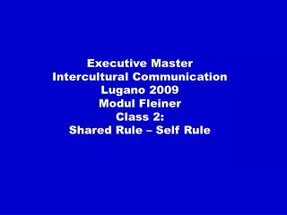 Executive Master Intercultural Communication Lugano 2009 Modul Fleiner Class 2: