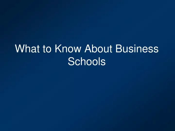 what to know about business schools