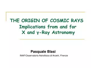 THE ORIGIN OF COSMIC RAYS Implications from and for X and ? -Ray Astronomy