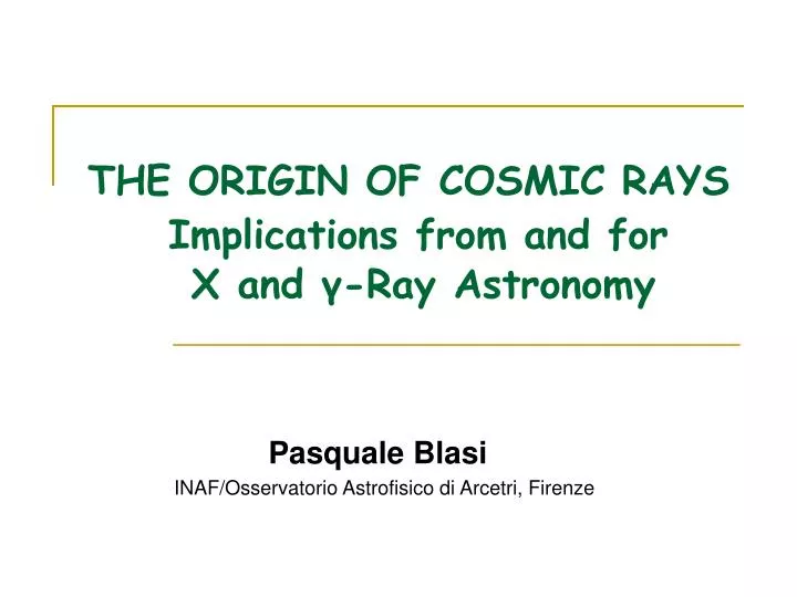 the origin of cosmic rays implications from and for x and ray astronomy