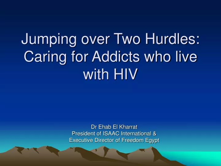 jumping over two hurdles caring for addicts who live with hiv