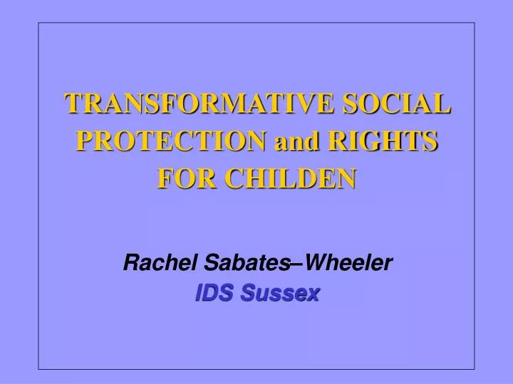 transformative social protection and rights for childen rachel sabates wheeler ids sussex