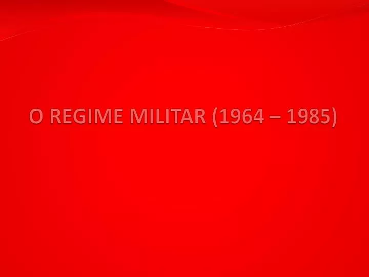 o regime militar 1964 1985