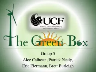 Group 5 Alec Calhoun, Patrick Neely, Eric Eiermann, Brett Burleigh