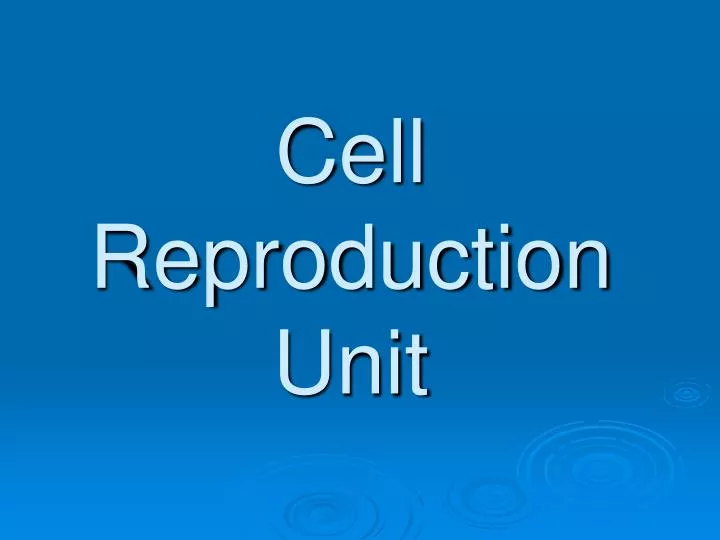 cell reproduction unit
