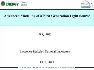 Advanced Modeling of a Next Generation Light Source