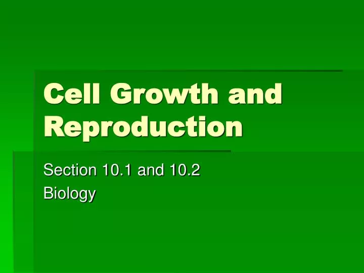 cell growth and reproduction