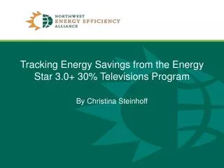 Tracking Energy Savings from the Energy Star 3.0+ 30% Televisions Program