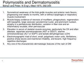 Polymyositis and Dermatomyositis Bohan and Peter, N Engl J Med 1975, 292:344