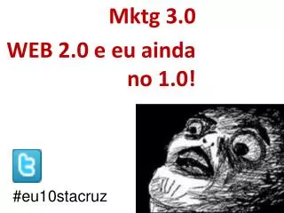 mktg 3 0 web 2 0 e eu ainda no 1 0