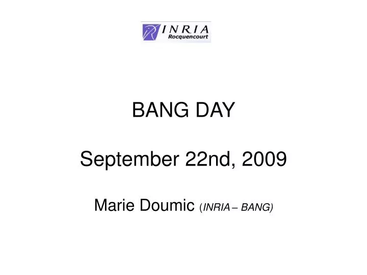 bang day september 22nd 2009 marie doumic inria bang