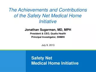 Jonathan Sugarman, MD, MPH President &amp; CEO, Qualis Health Principal Investigator, SNMHI