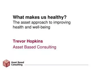 What makes us healthy? The asset approach to improving health and well-being