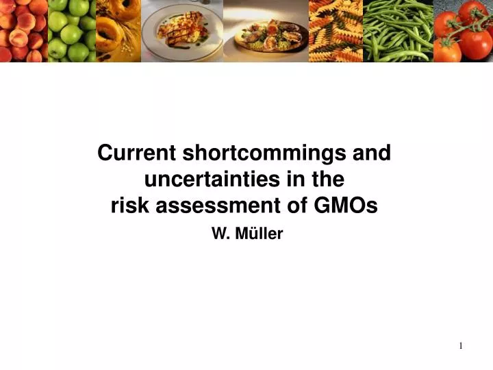 current shortcommings and uncertainties in the risk assessment of gmos w m ller