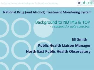 Background to NDTMS &amp; TOP - a context for data collection
