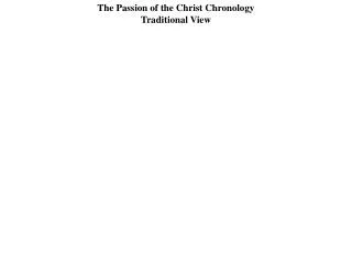 The Passion of the Christ Chronology Traditional View
