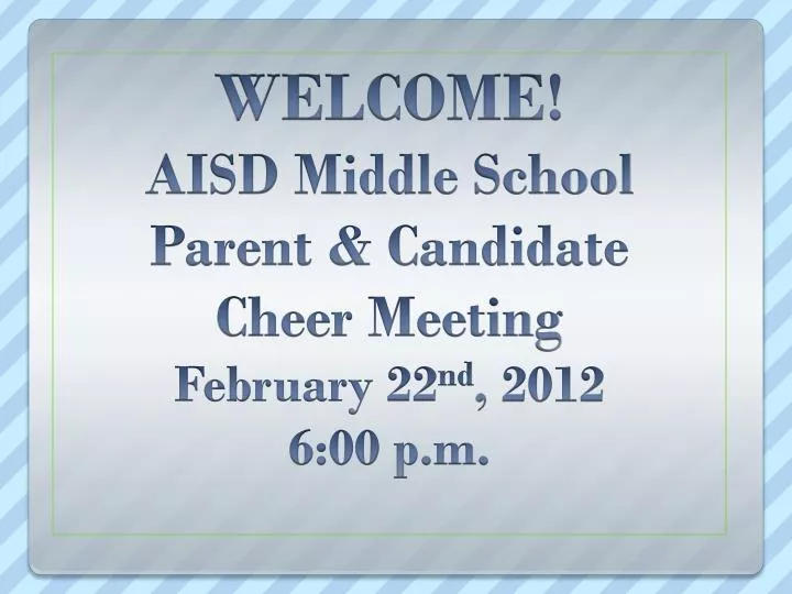welcome aisd middle school parent candidate cheer meeting february 22 nd 2012 6 00 p m