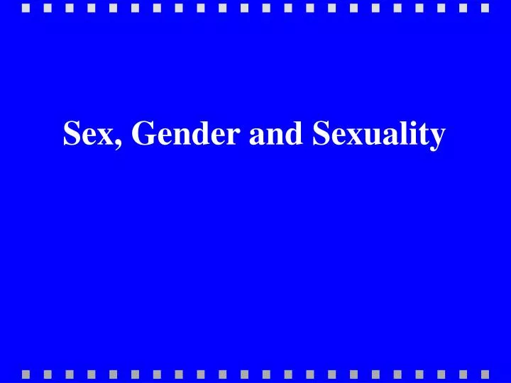 Ppt Sex Gender And Sexuality Powerpoint Presentation Free Download Id4602596 
