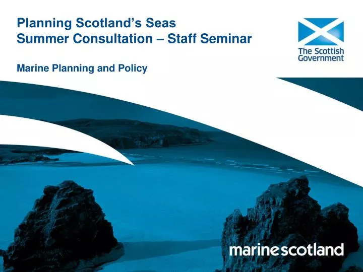 planning scotland s seas summer consultation staff seminar marine planning and policy