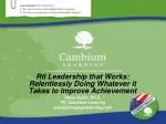 RtI Leadership that Works: Relentlessly Doing Whatever it Takes to Improve Achievement - slide 1