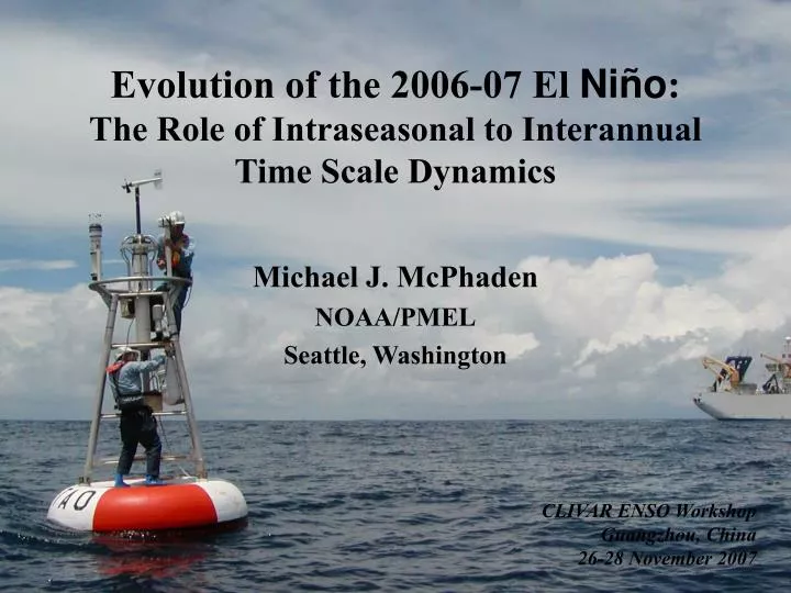 evolution of the 2006 07 el n i o the role of intraseasonal to interannual time scale dynamics
