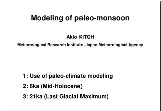 Modeling of paleo-monsoon Akio KITOH