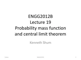 ENGG2012B Lecture 19 Probability mass function and central limit theorem