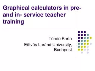 Graphical calculators in pre- and in- service teacher training
