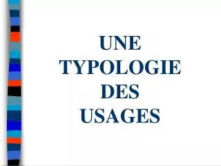 une typologie des usages